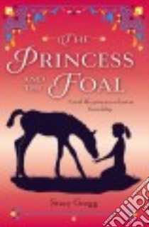 The Princess and the Foal libro in lingua di Gregg Stacy