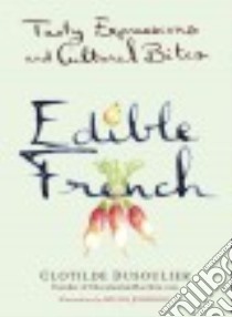 Edible French libro in lingua di Dusoulier Clotilde, Josserand Melina (ILT)
