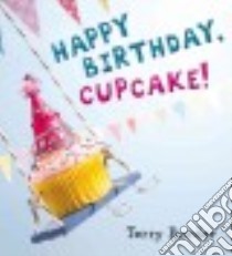 Happy Birthday, Cupcake! libro in lingua di Border Terry