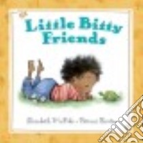 Little Bitty Friends libro in lingua di Mcpike Elizabeth, Barton Patrice (ILT)