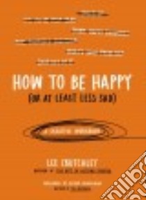 How to Be Happy or at Least Less Sad libro in lingua di Crutchley Lee, Burkeman Oliver (FRW)