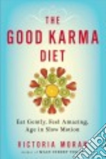 The Good Karma Diet libro in lingua di Moran Victoria, Fin Doris (CON)