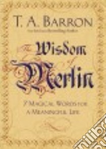 The Wisdom of Merlin libro in lingua di Barron T. A.