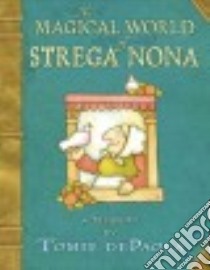 The Magical World of Strega Nona libro in lingua di dePaola Tomie