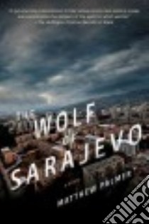 The Wolf of Sarajevo libro in lingua di Palmer Matthew