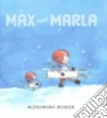 Max and Marla libro in lingua di Boiger Alexandra