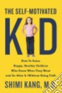 The Self-motivated Kid libro in lingua di Kang Shimi K. M.D.