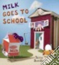 Milk Goes to School libro in lingua di Border Terry, Santopolo Jill (EDT)