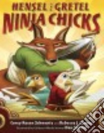 Hensel and Gretel, Ninja Chicks libro in lingua di Schwartz Corey Rosen, Gomez Rebecca J., Santat Dan (ILT)