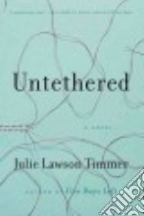 Untethered libro in lingua di Timmer Julie Lawson