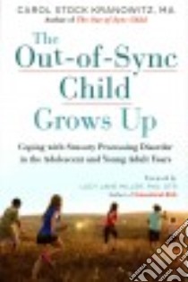 The Out-of-Sync Child Grows Up libro in lingua di Kranowitz Carol Stock, Miller Lucy Jane Ph.D. (FRW)