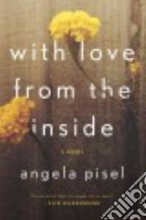 With Love from the Inside libro in lingua di Pisel Angela