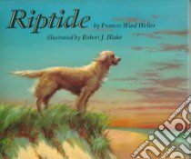 Riptide libro in lingua di Weller Frances Ward, Blake Robert J., Blake Robert J. (ILT)