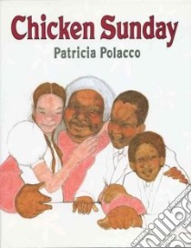Chicken Sunday libro in lingua di Polacco Patricia