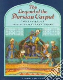 The Legend of the Persian Carpet libro in lingua di dePaola Tomie, Ewart Claire (ILT)