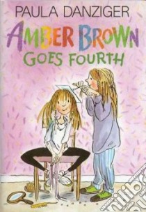 Amber Brown Goes Fourth libro in lingua di Danziger Paula, Ross Tony (ILT)