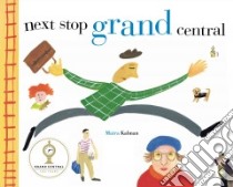 Next Stop Grand Central libro in lingua di Kalman Maira