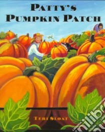 Patty's Pumpkin Patch libro in lingua di Sloat Teri