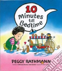 Ten Minutes Till Bedtime libro in lingua di Rathmann Peggy