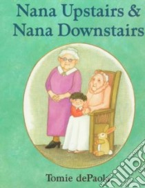 Nana Upstairs & Nana Downstairs libro in lingua di dePaola Tomie (ILT), dePaola Tomie