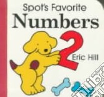 Spot's Favorite Numbers libro in lingua di Hill Eric