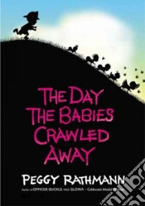 The Day the Babies Crawled Away libro in lingua di Rathmann Peggy