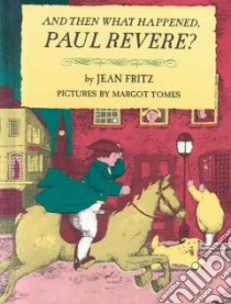 And Then What Happened, Paul Revere? libro in lingua di Fritz Jean