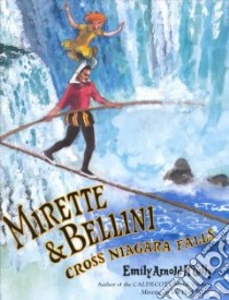Mirette & Bellini Cross Niagara Falls libro in lingua di McCully Emily Arnold