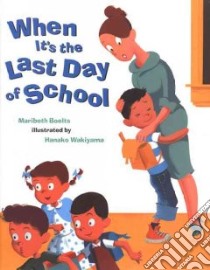 When It's the Last Day of School libro in lingua di Boelts Maribeth, Wakiyama Hanako (ILT)