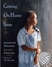 Coming on Home Soon libro in lingua di Woodson Jacqueline, Lewis Earl B. (ILT)