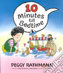 10 Minutes Till Bedtime libro in lingua di Rathmann Peggy