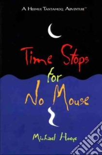 Time Stops for No Mouse libro in lingua di Hoeye Michael