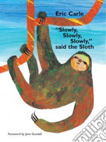 Slowly, Slowly, Slowly, Said the Sloth libro in lingua di Carle Eric