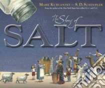The Story of Salt libro in lingua di Kurlansky Mark, Schindler S. D. (ILT)