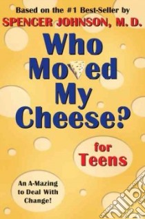 Who Moved My Cheese? for Teens libro in lingua di Johnson Spencer