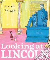 Looking at Lincoln libro in lingua di Kalman Maira