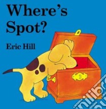 Where's Spot? libro in lingua di Hill Eric