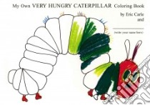 My Own Very Hungry Caterpillar libro in lingua di Carle Eric