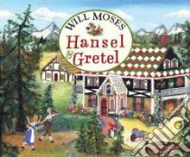 Hansel & Gretel libro in lingua di Moses Will, Grimm Wilhelm, Grimm Jacob