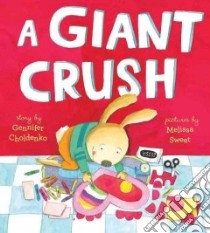 A Giant Crush libro in lingua di Choldenko Gennifer, Sweet Melissa (ILT)