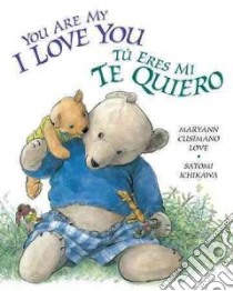 You Are My I Love You / Tu Eres Mi Te Quiero libro in lingua di Love Maryann Cusimano, Ichikawa Satomi (ILT)