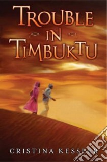 Trouble in Timbuktu libro in lingua di Kessler Christina