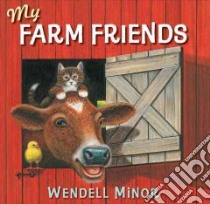 My Farm Friends libro in lingua di Minor Wendell
