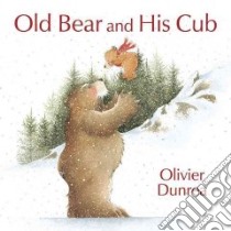 Old Bear and His Cub libro in lingua di Dunrea Olivier