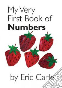 My Very First Book of Numbers libro in lingua di Carle Eric