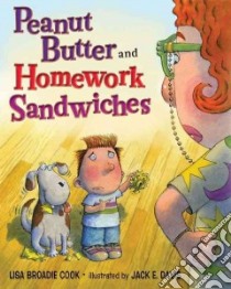 Peanut Butter and Homework Sandwiches libro in lingua di Cook Lisa Broadie, Davis Jack E. (ILT)