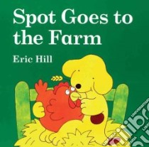 Spot Goes to the Farm libro in lingua di Hill Eric