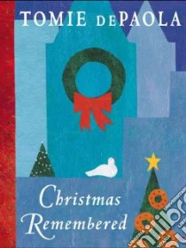 Christmas Remembered libro in lingua di dePaola Tomie, dePaola Tomie (ILT)