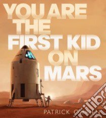 You Are the First Kid on Mars libro in lingua di O'Brien Patrick