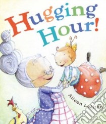 Hugging Hour! libro in lingua di Leijten Aileen